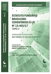ESTATUTO FUNDIÁRIO BRASILEIRO: COMENTÁRIOS À LEI Nº 13.465/17 - TOMO 2